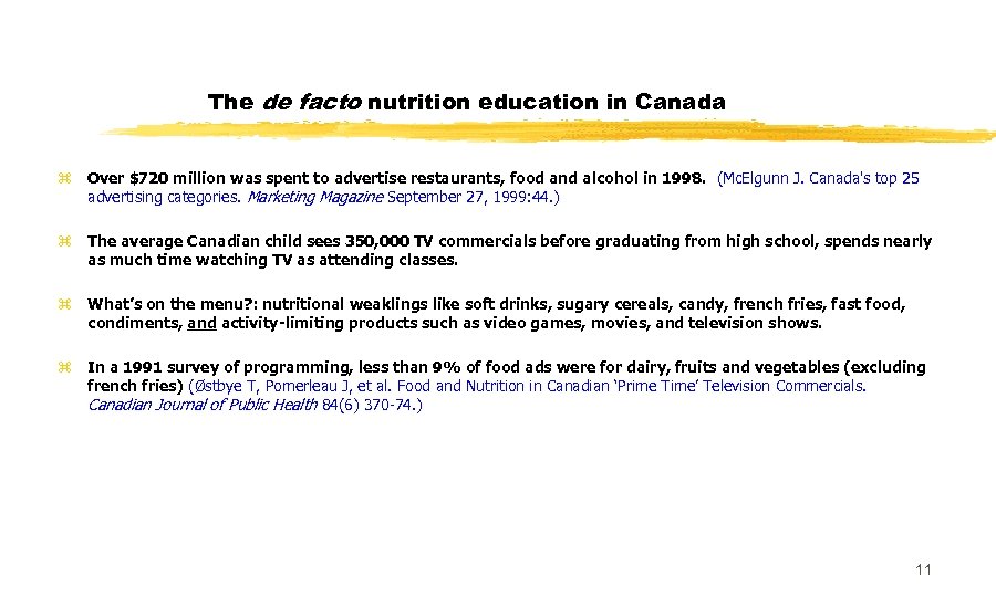 The de facto nutrition education in Canada z Over $720 million was spent to