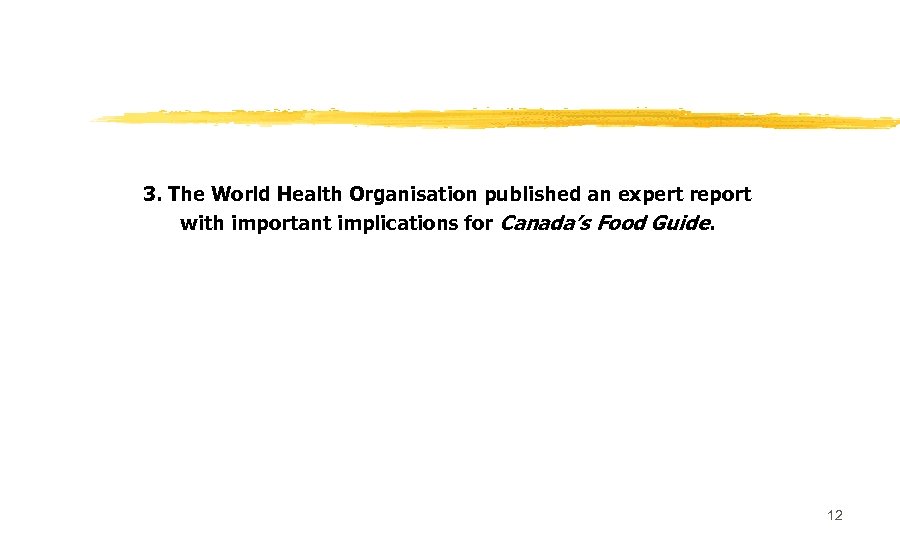 3. The World Health Organisation published an expert report with important implications for Canada’s