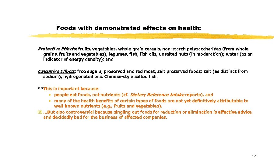 Foods with demonstrated effects on health: Protective Effects: fruits, vegetables, whole grain cereals, non-starch