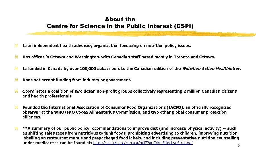 About the Centre for Science in the Public Interest (CSPI) z Is an independent