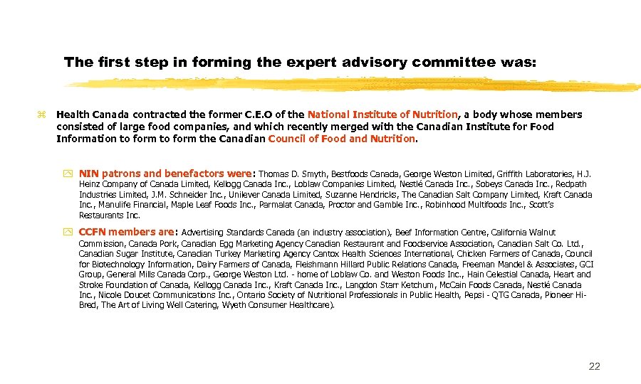 The first step in forming the expert advisory committee was: z Health Canada contracted