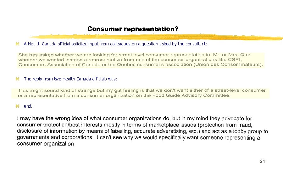 Consumer representation? z A Health Canada official solicited input from colleagues on a question