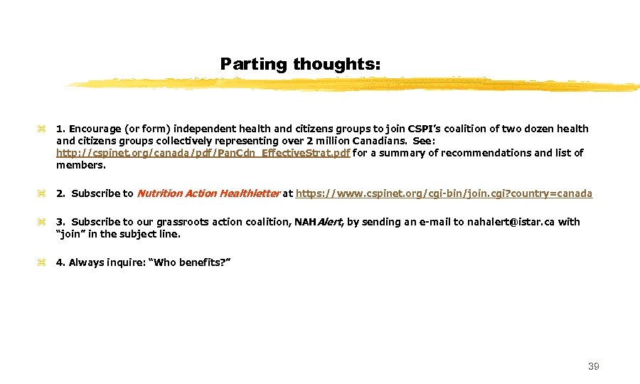 Parting thoughts: z 1. Encourage (or form) independent health and citizens groups to join