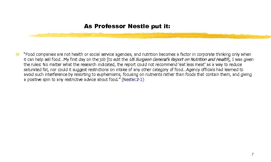 As Professor Nestle put it: z “Food companies are not health or social service