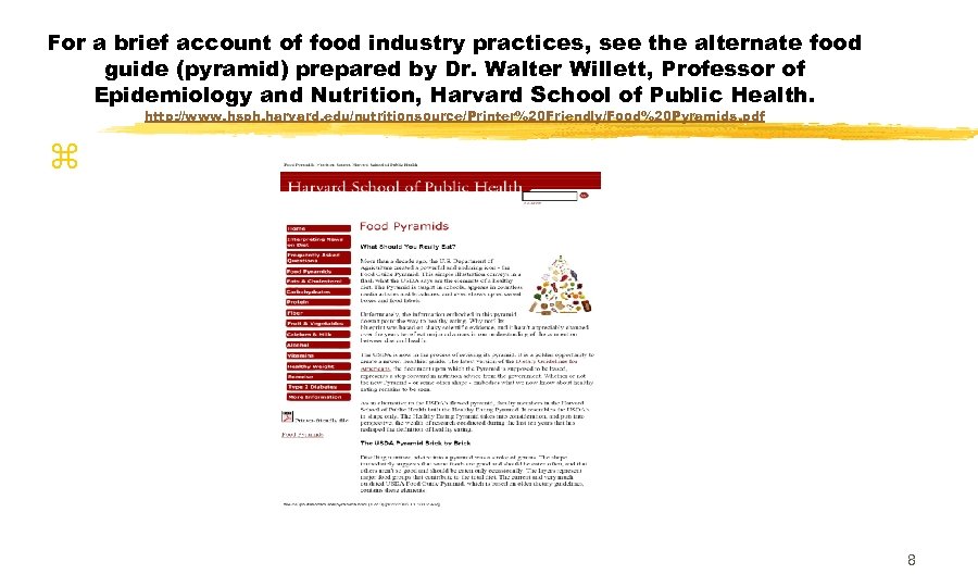 For a brief account of food industry practices, see the alternate food guide (pyramid)