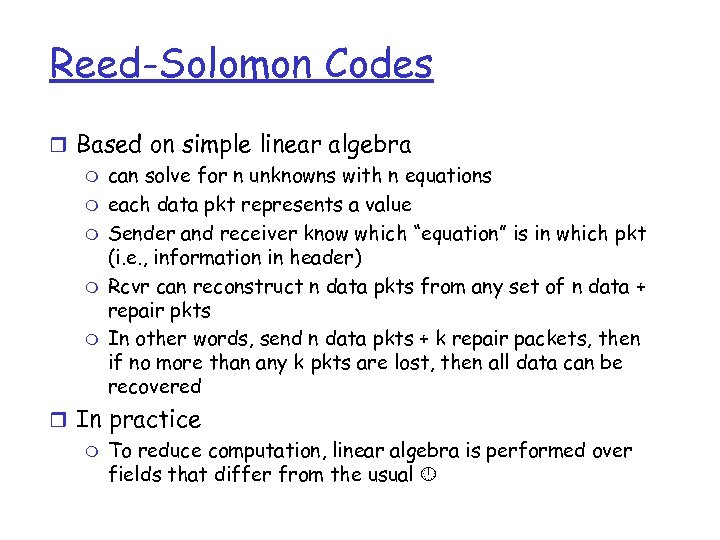 Reed-Solomon Codes r Based on simple linear algebra m can solve for n unknowns