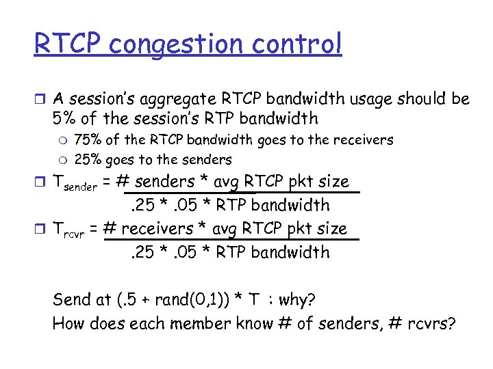 RTCP congestion control r A session’s aggregate RTCP bandwidth usage should be 5% of