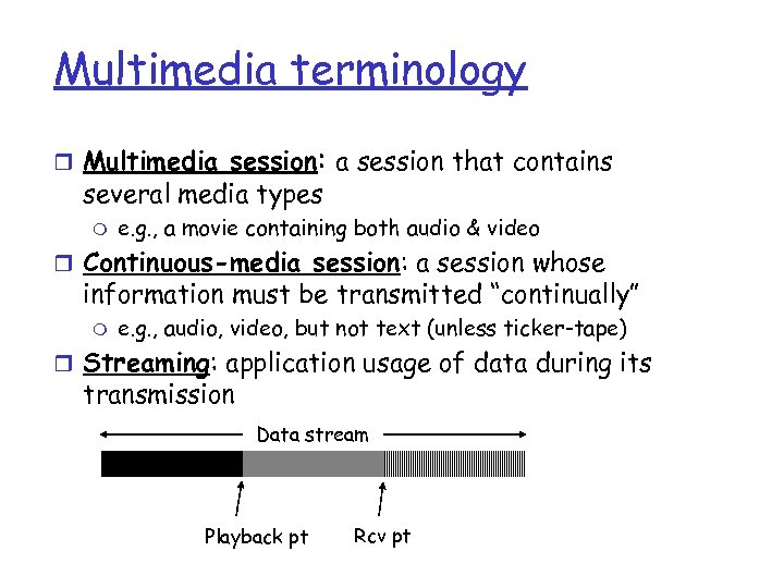 Multimedia terminology r Multimedia session: a session that contains several media types m e.