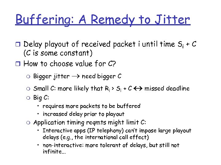 Buffering: A Remedy to Jitter r Delay playout of received packet i until time