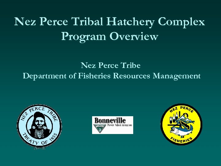 Nez Perce Tribal Hatchery Complex Program Overview Nez Perce Tribe Department of Fisheries Resources