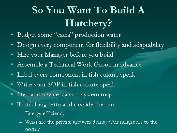 So You Want To Build A Hatchery? • • Budget some “extra” production water