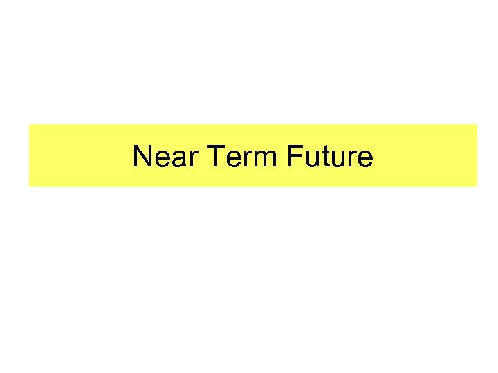 Near Term Future 