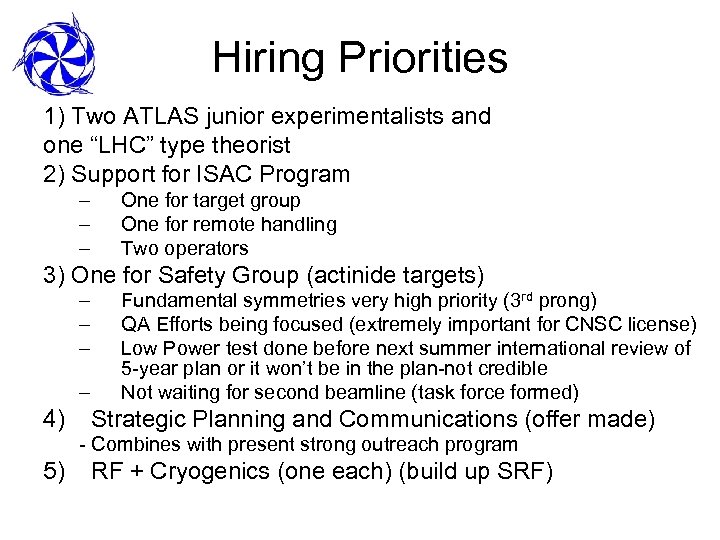 Hiring Priorities 1) Two ATLAS junior experimentalists and one “LHC” type theorist 2) Support