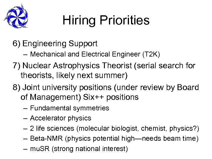 Hiring Priorities 6) Engineering Support – Mechanical and Electrical Engineer (T 2 K) 7)
