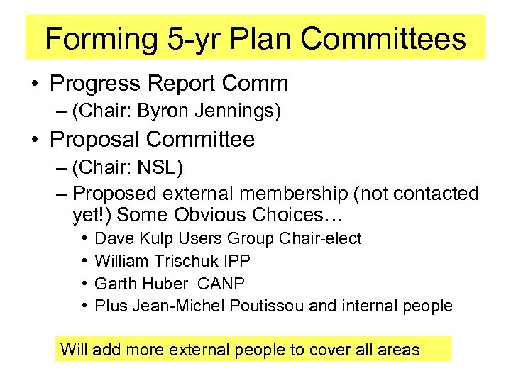 Forming 5 -yr Plan Committees • Progress Report Comm – (Chair: Byron Jennings) •
