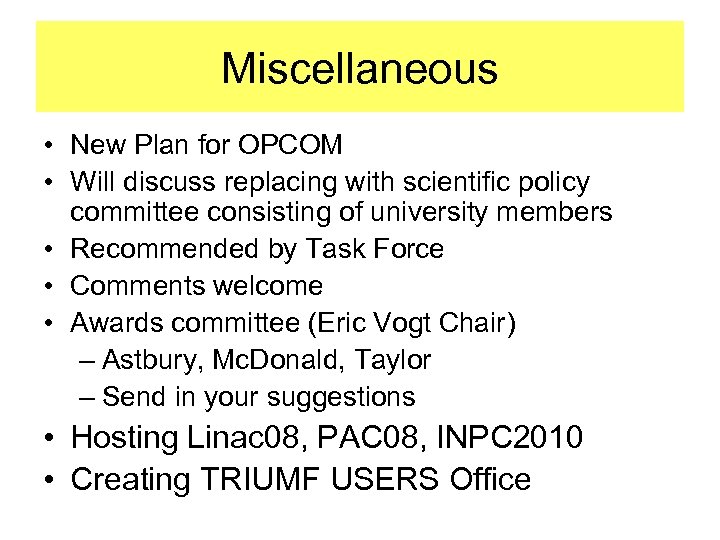 Miscellaneous • New Plan for OPCOM • Will discuss replacing with scientific policy committee