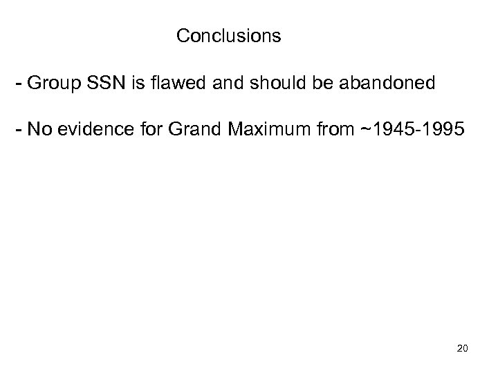 Conclusions - Group SSN is flawed and should be abandoned - No evidence for