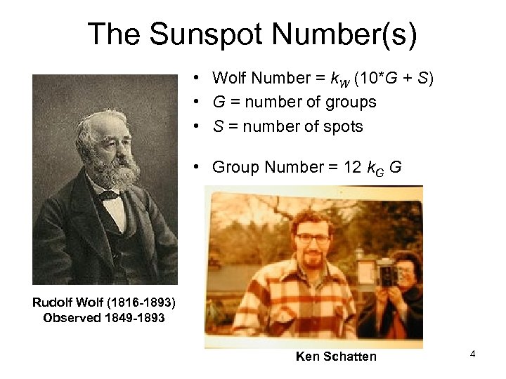 The Sunspot Number(s) • Wolf Number = k. W (10*G + S) • G