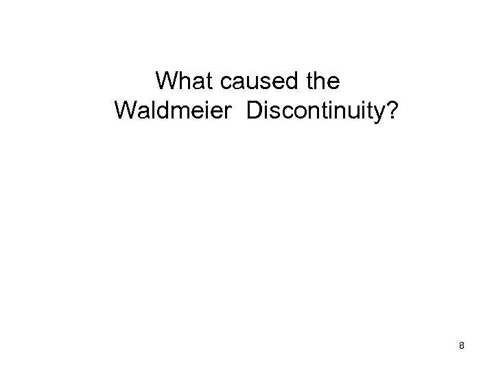 What caused the Waldmeier Discontinuity? 8 