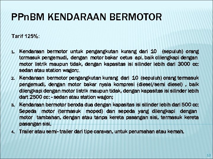 PPn. BM KENDARAAN BERMOTOR Tarif 125%: 1. 2. 3. 4. Kendaraan bermotor untuk pengangkutan