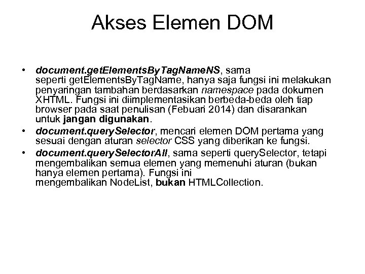 Akses Elemen DOM • document. get. Elements. By. Tag. Name. NS, sama seperti get.