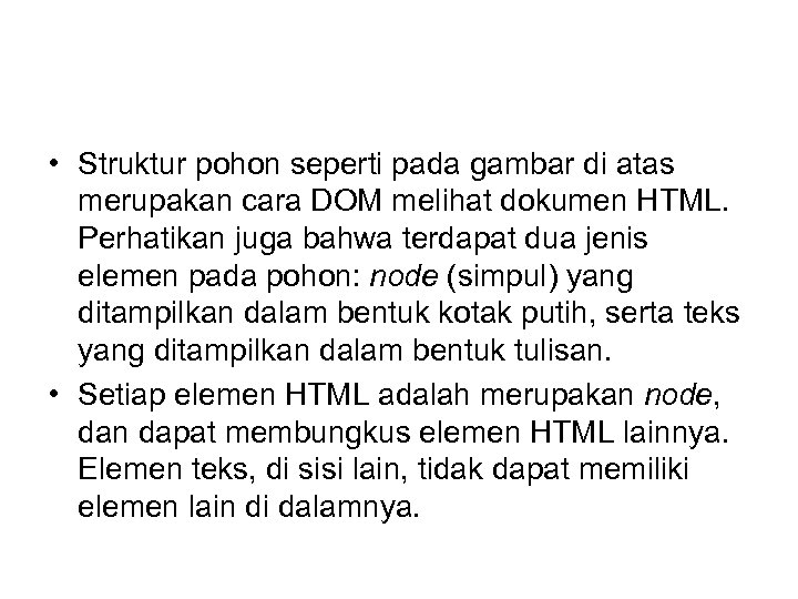  • Struktur pohon seperti pada gambar di atas merupakan cara DOM melihat dokumen
