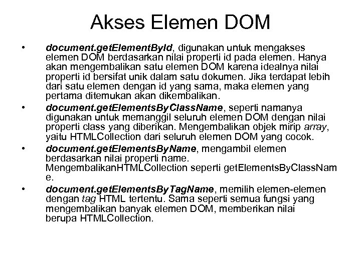 Akses Elemen DOM • • document. get. Element. By. Id, digunakan untuk mengakses elemen