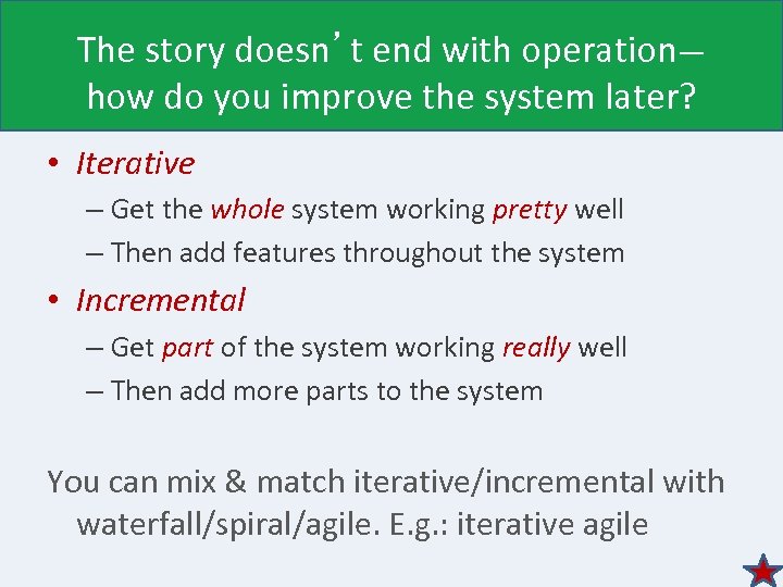 The story doesn’t end with operation— how do you improve the system later? •