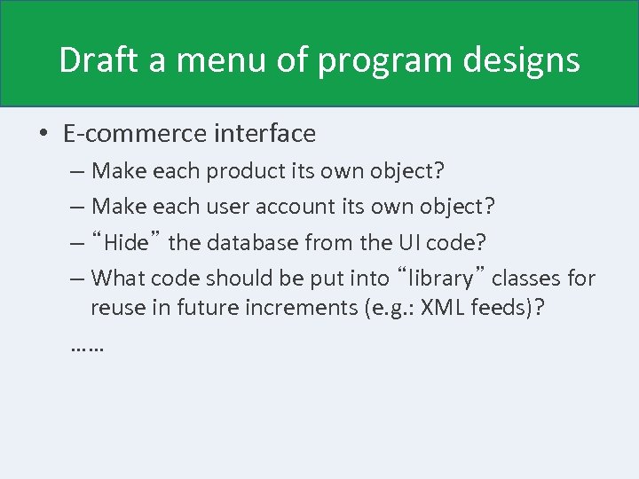 Draft a menu of program designs • E-commerce interface – Make each product its