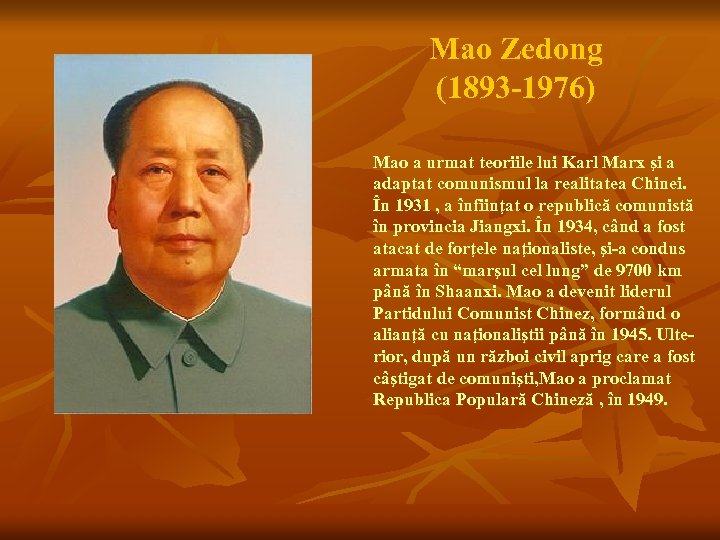 Mao Zedong (1893 -1976) Mao a urmat teoriile lui Karl Marx şi a adaptat