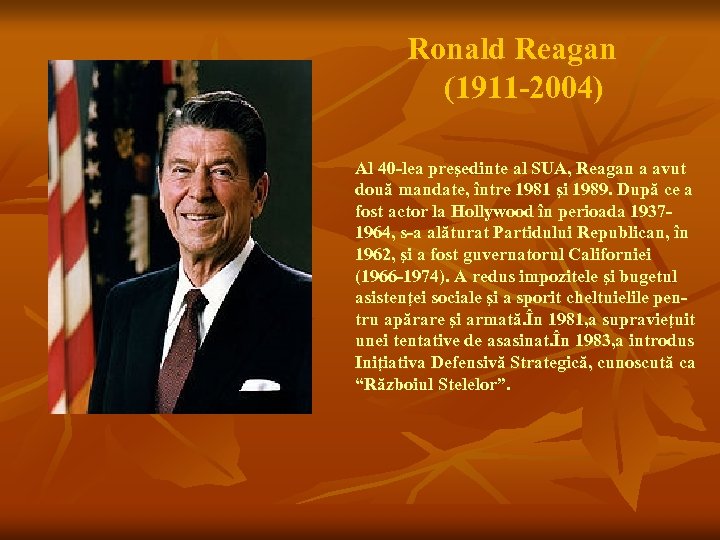 Ronald Reagan (1911 -2004) Al 40 -lea preşedinte al SUA, Reagan a avut două