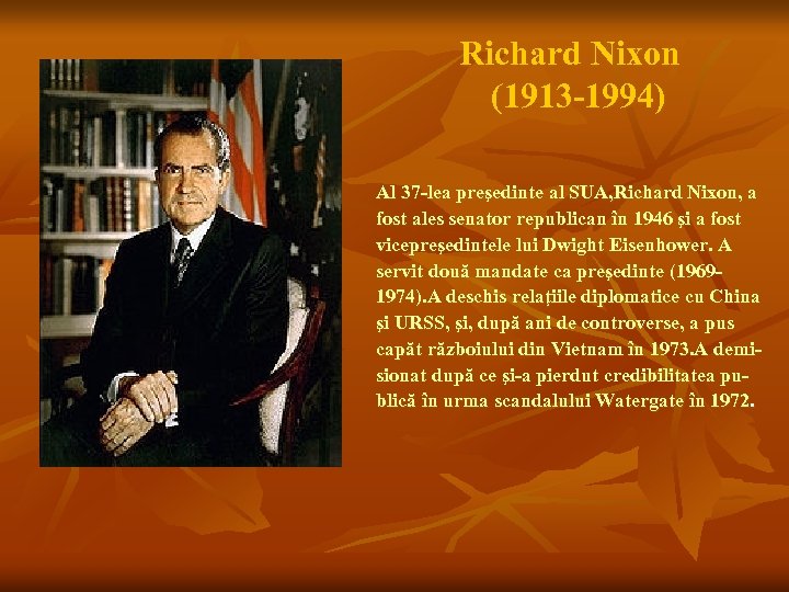 Richard Nixon (1913 -1994) Al 37 -lea preşedinte al SUA, Richard Nixon, a fost