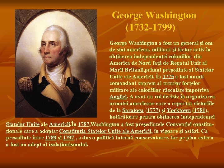 George Washington (1732 -1799) George Washington a fost un general şi om de stat