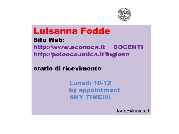 Luisanna Fodde Sito Web: http: //www. econoca. it DOCENTI http: //poloeco. unica. it/inglese orario