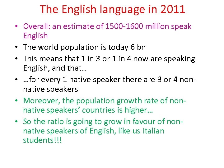The English language in 2011 • Overall: an estimate of 1500 -1600 million speak