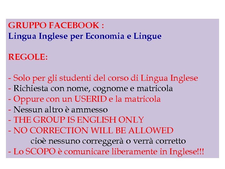 GRUPPO FACEBOOK : Lingua Inglese per Economia e Lingue REGOLE: - Solo per gli
