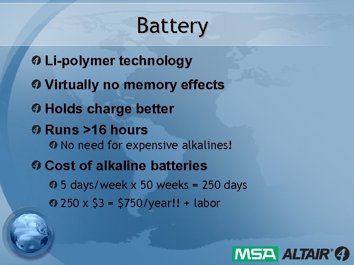 Battery Li-polymer technology Virtually no memory effects Holds charge better Runs >16 hours No