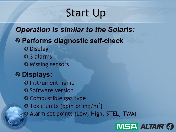 Start Up Operation is similar to the Solaris: Performs diagnostic self-check Display 3 alarms