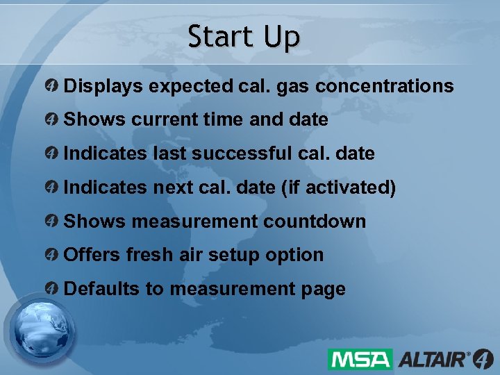 Start Up Displays expected cal. gas concentrations Shows current time and date Indicates last