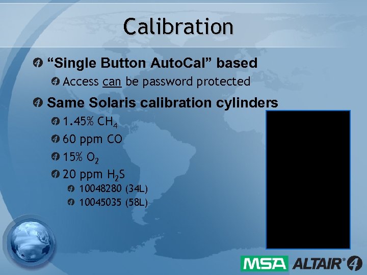 Calibration “Single Button Auto. Cal” based Access can be password protected Same Solaris calibration