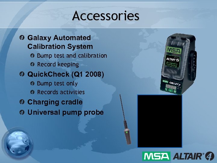 Accessories Galaxy Automated Calibration System Bump test and calibration Record keeping Quick. Check (Q
