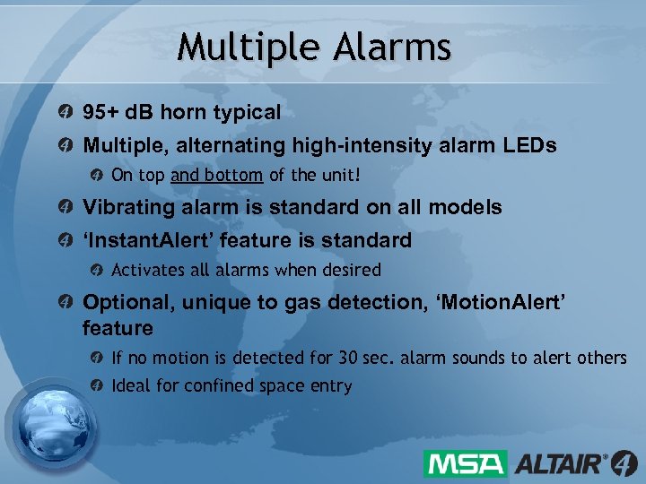 Multiple Alarms 95+ d. B horn typical Multiple, alternating high-intensity alarm LEDs On top