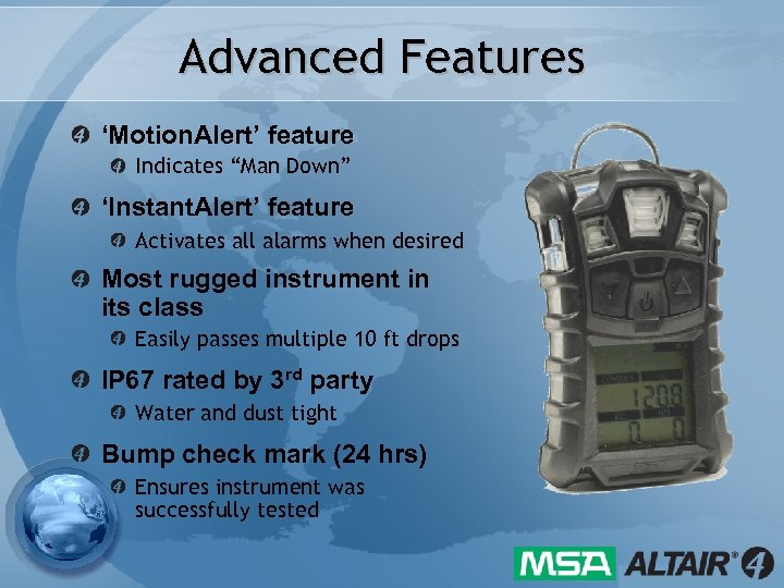Advanced Features ‘Motion. Alert’ feature Indicates “Man Down” ‘Instant. Alert’ feature Activates all alarms