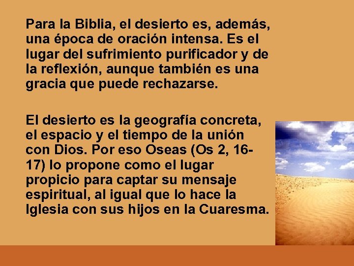 Para la Biblia, el desierto es, además, una época de oración intensa. Es el