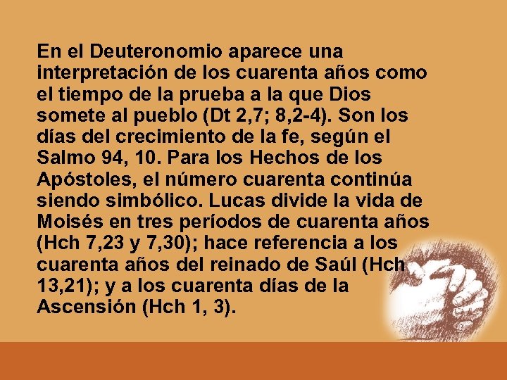 En el Deuteronomio aparece una interpretación de los cuarenta años como el tiempo de