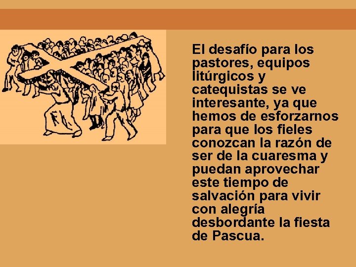 El desafío para los pastores, equipos litúrgicos y catequistas se ve interesante, ya que