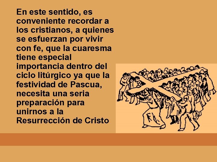 En este sentido, es conveniente recordar a los cristianos, a quienes se esfuerzan por
