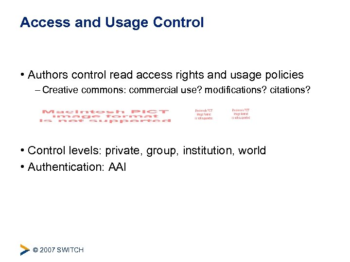 Access and Usage Control • Authors control read access rights and usage policies –