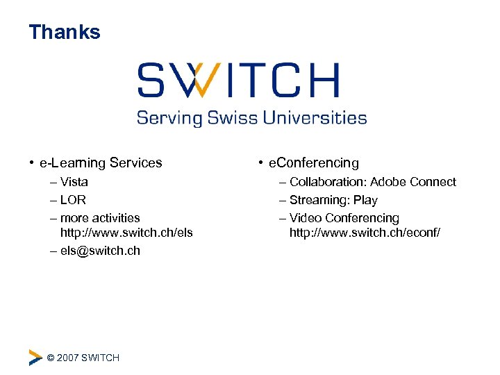 Thanks • e-Learning Services – Vista – LOR – more activities http: //www. switch.