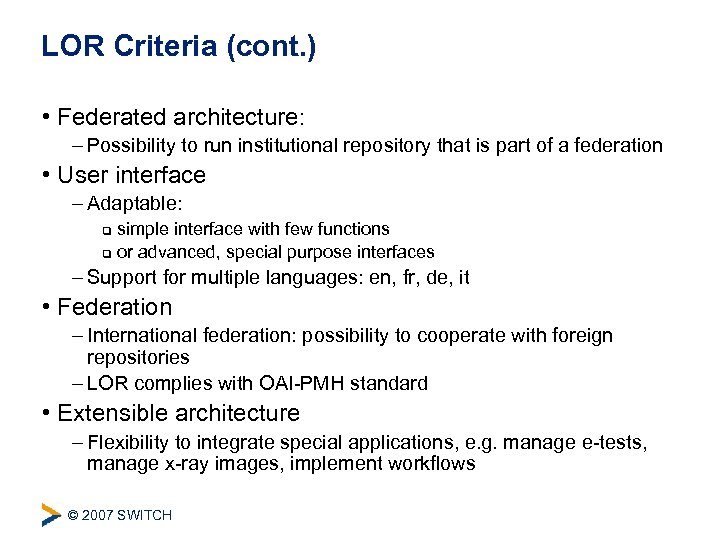 LOR Criteria (cont. ) • Federated architecture: – Possibility to run institutional repository that